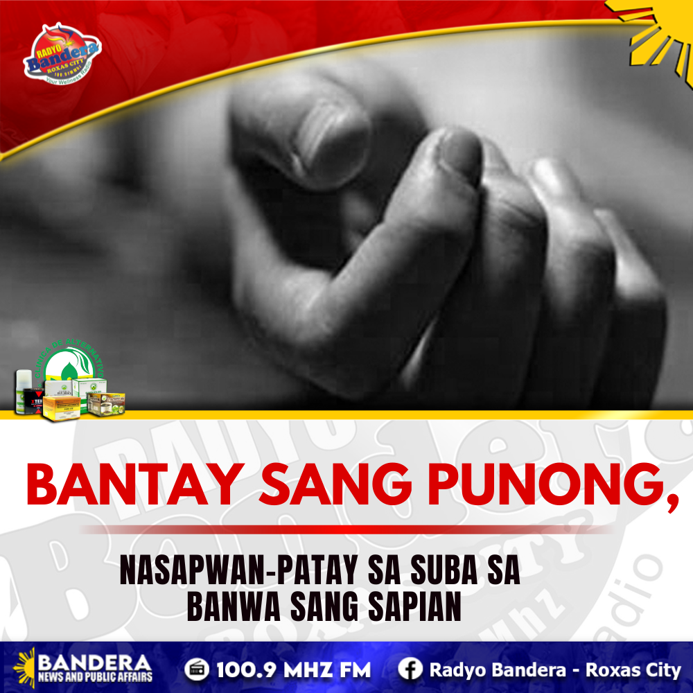 BANTAY SANG PUNONG, NASAPWAN-PATAY SA SUBA SA BANWA SANG SAPIAN