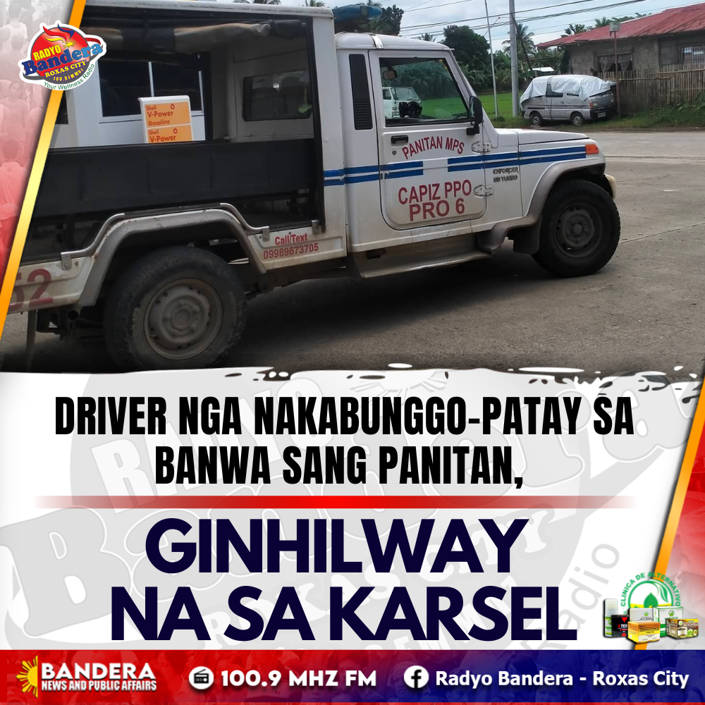 DRIVER NGA NAKABUNGGO-PATAY SA BANWA SANG PANITAN, GINHILWAY NA SA KARSEL