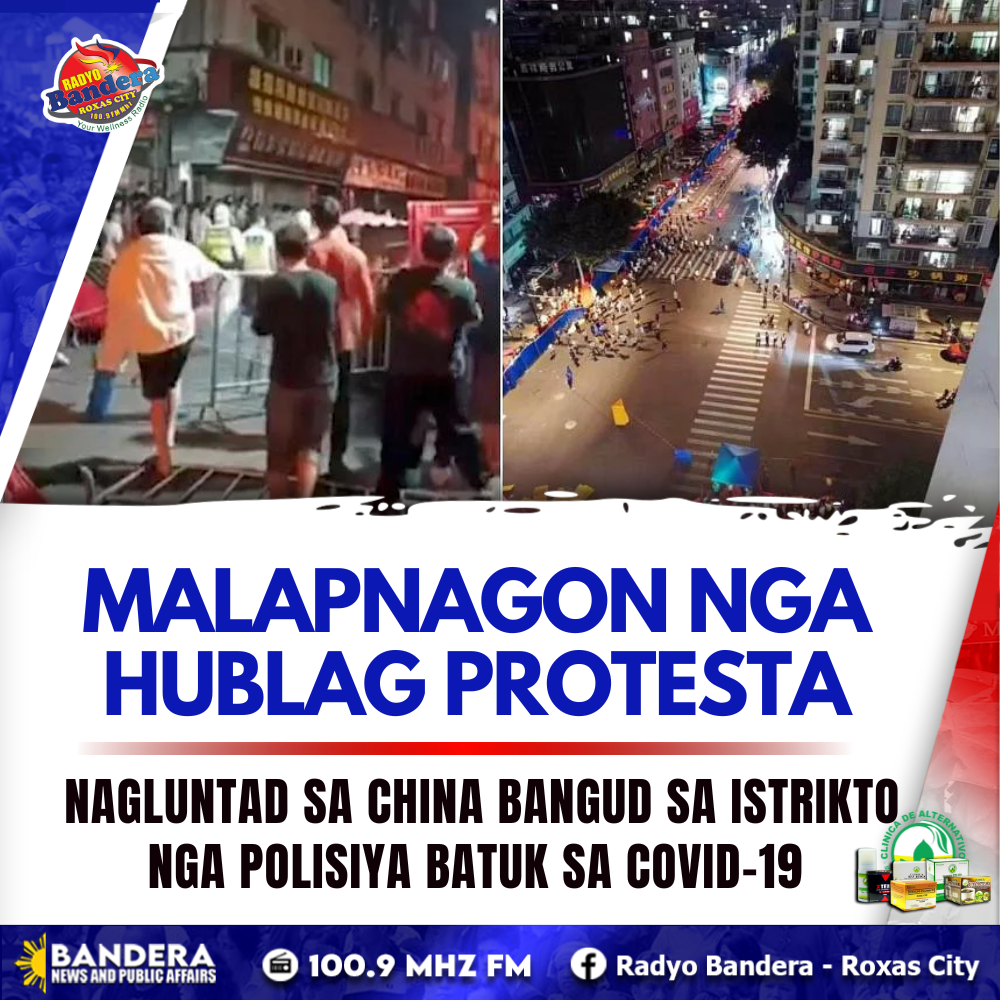 INTERNATIONAL | MALAPNAGON NGA HUBLAG PROTESTA NAGLUNTAD SA CHINA BANGUD SA ISTRIKTO NGA POLISIYA BATUK SA COVID-19