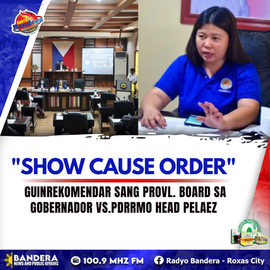 LOKAL | “SHOW CAUSE ORDER”, GUINREKOMENDAR SANG PROVL. BOARD SA GOBERNADOR VS. PDRRMO HEAD PELAEZ