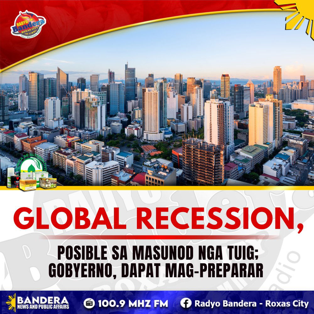 NEGOSYO | GLOBAL RECESSION, POSIBLE SA MASUNOD NGA TUIG; GOBYERNO, DAPAT MAG-PREPARAR