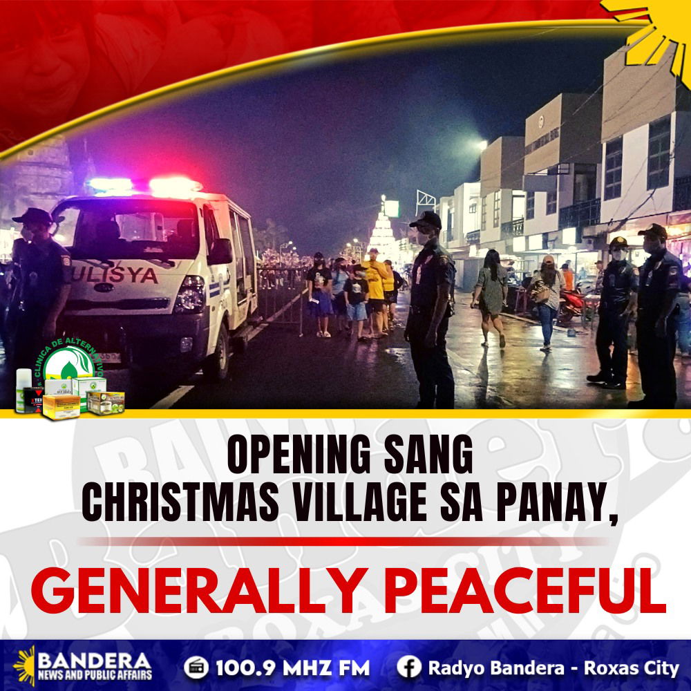 OPENING SANG CHRISTMAS VILLAGE SA PANAY, GENERALLY PEACEFUL