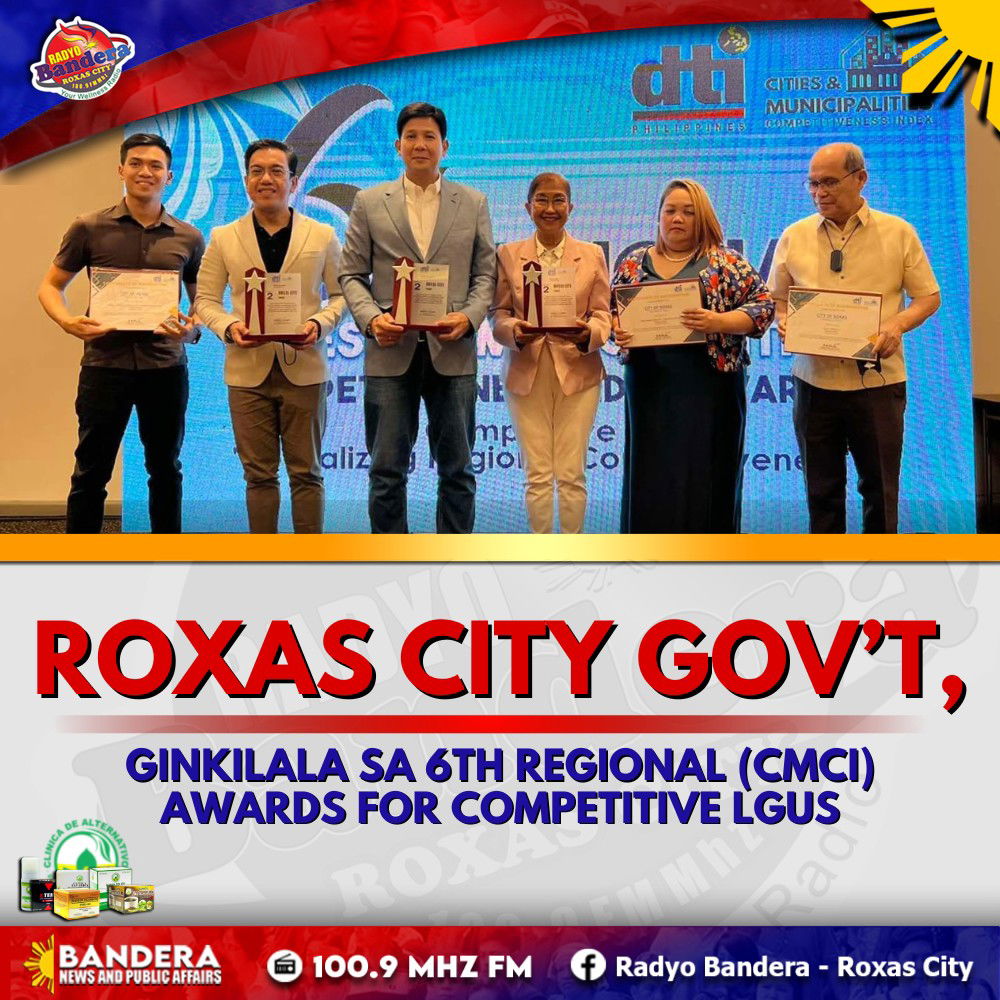 LOKAL | ROXAS CITY GOV’T, GINKILALA SA 6TH REGIONAL (CMCI) AWARDS FOR COMPETITIVE LGUs