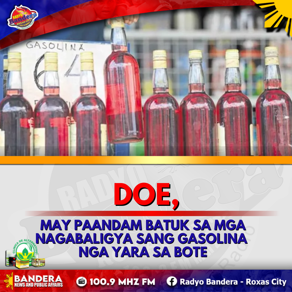 NATIONAL | DOE, MAY PAANDAM BATUK SA MGA NAGABALIGYA SANG GASOLINA NGA YARA SA BOTE