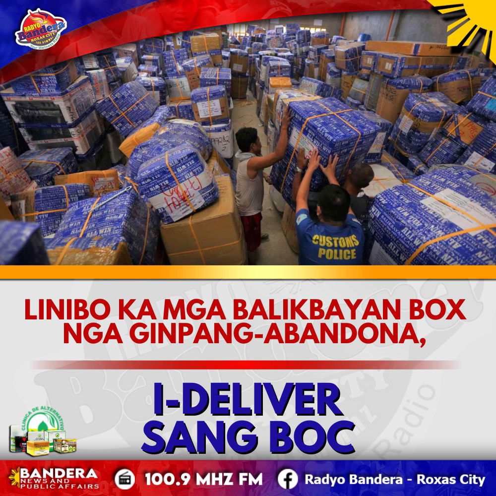 NATIONAL | LINIBO KA MGA BALIKBAYAN BOX NGA GINPANG-ABANDONA, I-DELIVER SANG BOC