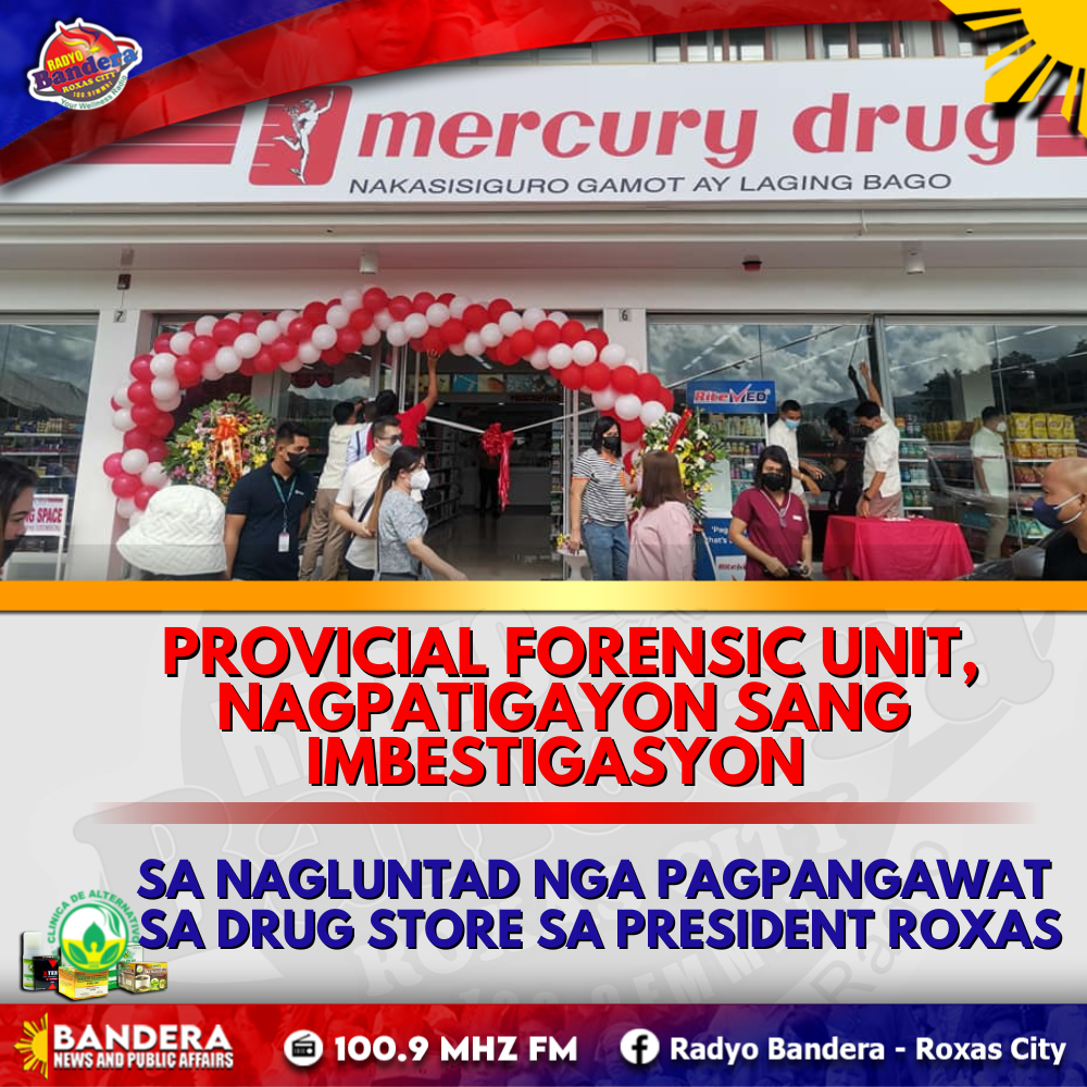 UPDATE | PROVICIAL FORENSIC UNIT, NAGPATIGAYON SANG IMBESTIGASYON SA NAGLUNTAD NGA PAGPANGAWAT SA DRUG STORE SA PRESIDENT ROXAS