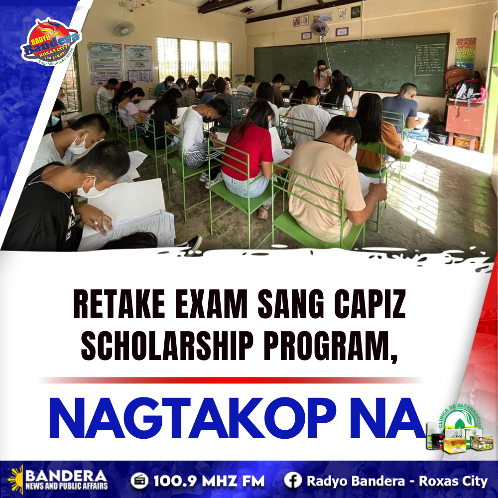 RETAKE EXAM SANG CAPIZ SCHOLARSHIP PROGRAM, NAGTAKOP NA