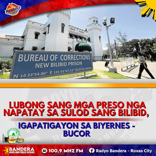 NATIONAL | LUBONG SANG MGA PRESO NGA NAPATAY SA SULOD SANG BILIBID, IGAPATIGAYON SA BIYERNES - BUCOR