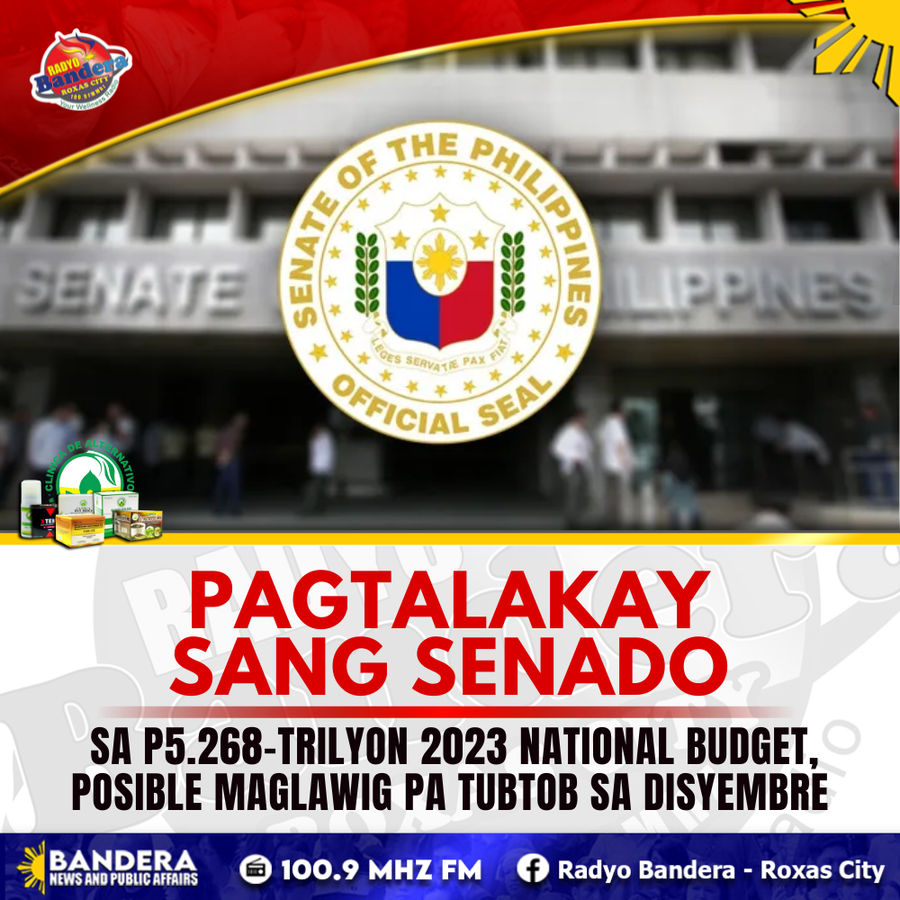 NATIONAL | PAGTALAKAY SANG SENADO SA P5.268-TRILYON 2023 NATIONAL BUDGET, POSIBLE MAGLAWIG PA TUBTOB SA DISYEMBRE