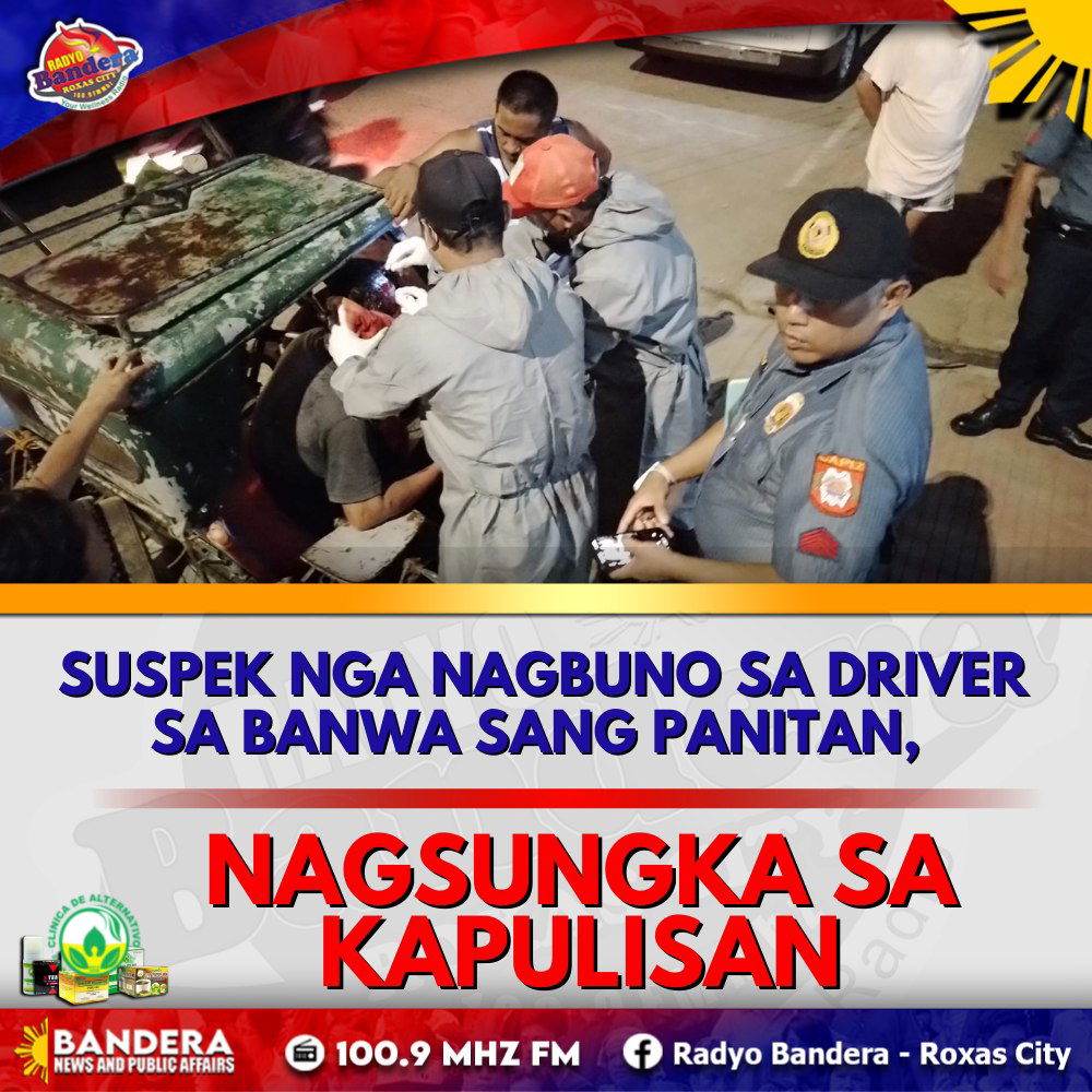 SUSPEK NGA NAGBUNO SA DRIVER SA BANWA SANG PANITAN, NAGSUNGKA SA KAPULISAN