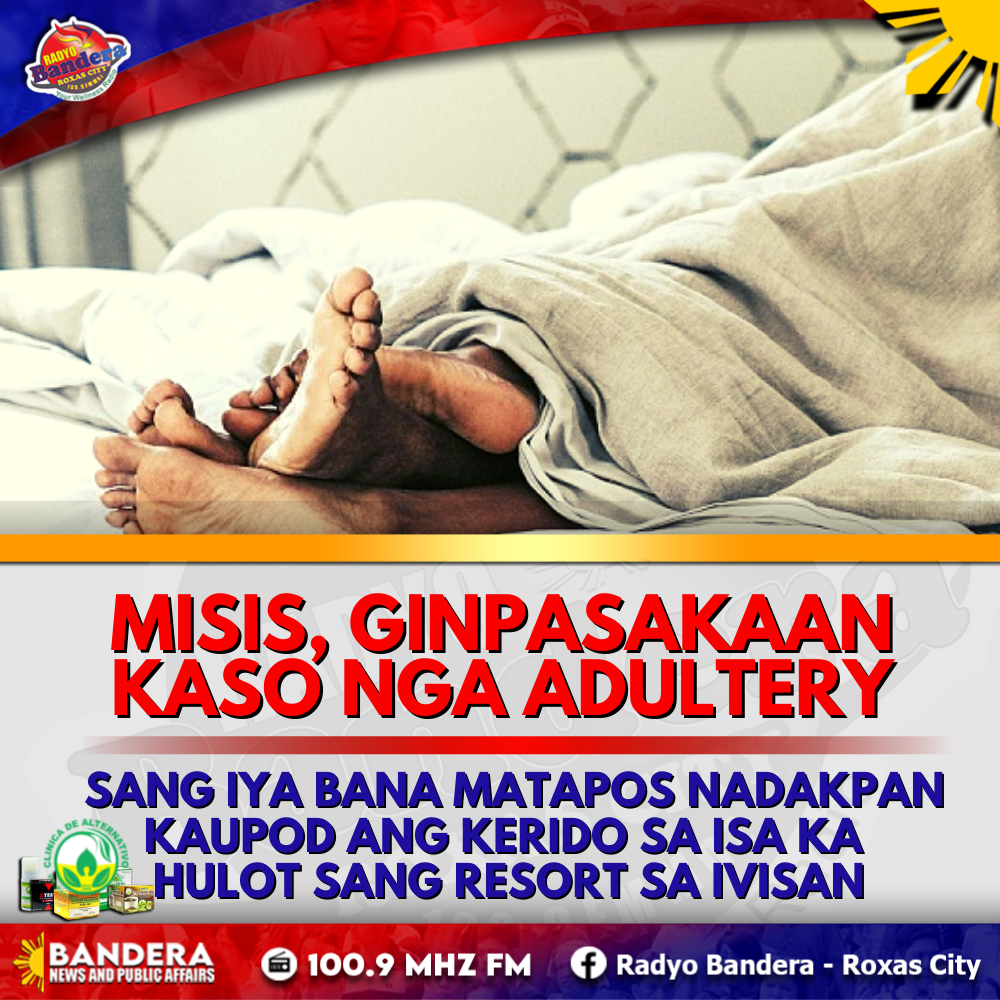 MISIS, GINPASAKAAN KASO NGA ADULTERY SANG IYA BANA MATAPOS NADAKPAN KAUPOD ANG KERIDO SA ISA KA HULOT SANG RESORT SA IVISAN