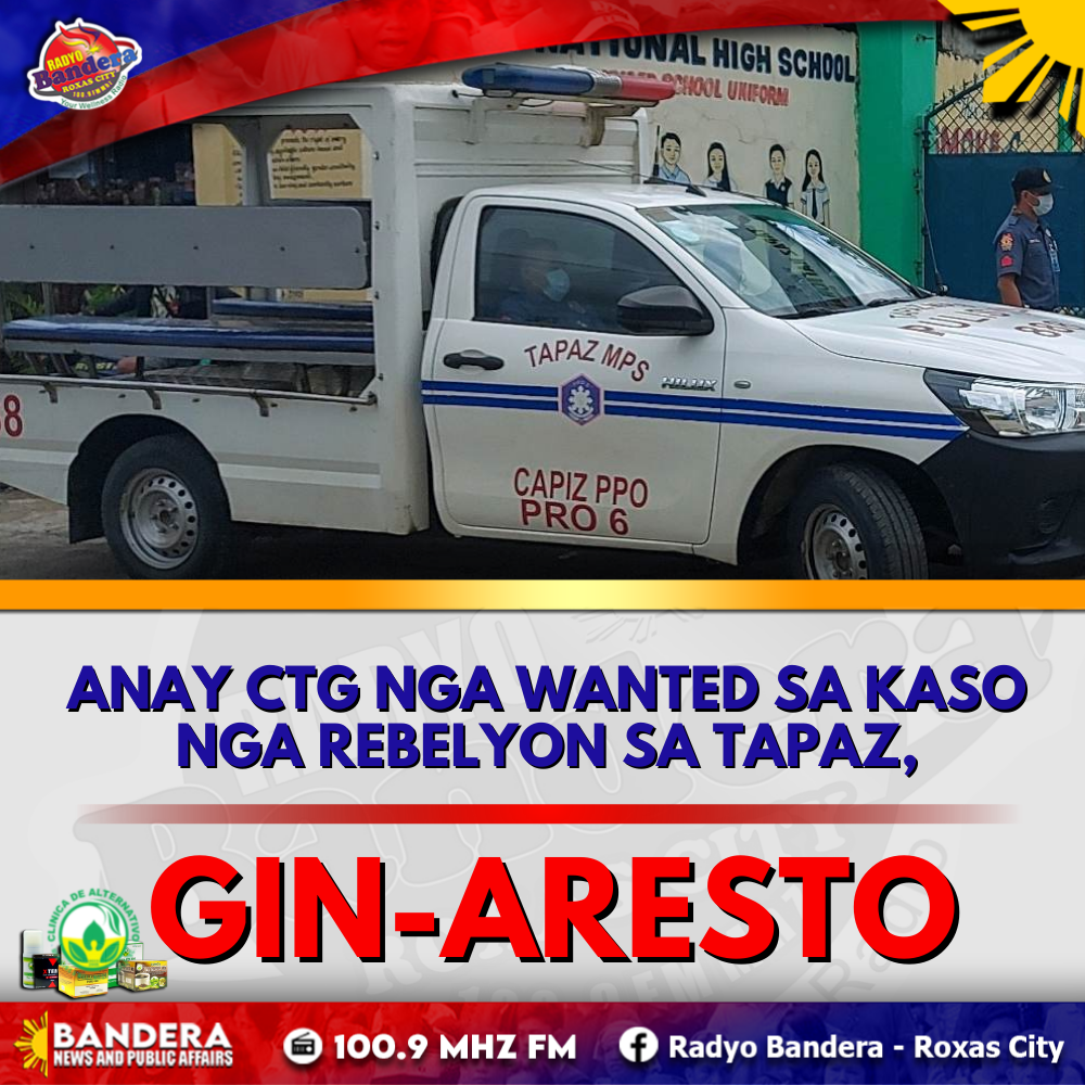 ANAY CTG NGA WANTED SA KASO NGA REBELYON SA TAPAZ, GIN-ARESTO