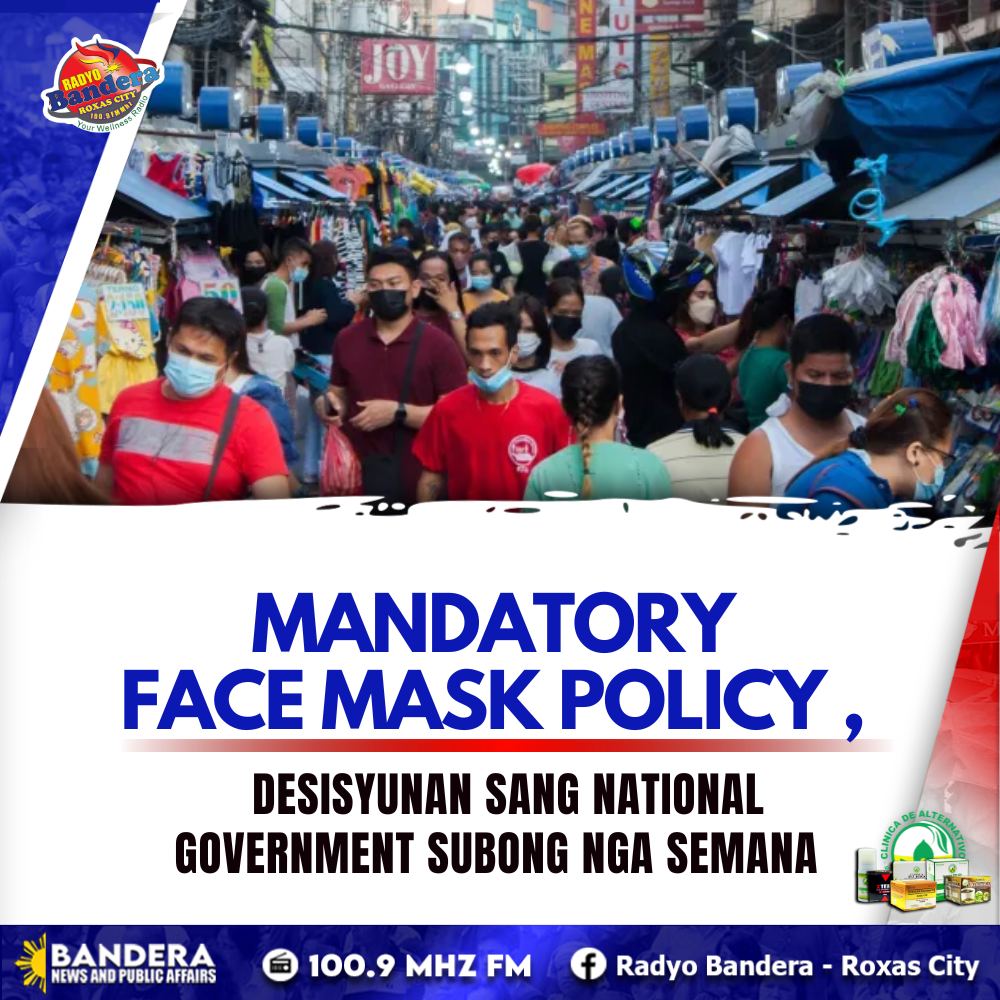 NATIONAL | MANDATORY FACE MASK POLICY , DESISYUNAN SANG NATIONAL GOVERNMENT SUBONG NGA SEMANA