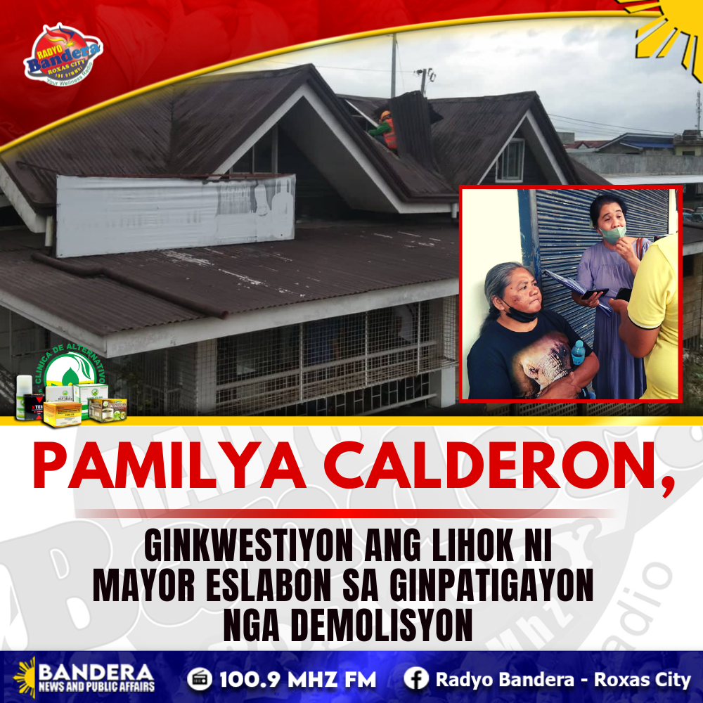 PAMILYA CALDERON, GINKWESTIYON ANG LIHOK NI MAYOR ESLABON SA GINPATIGAYON NGA DEMOLISYON