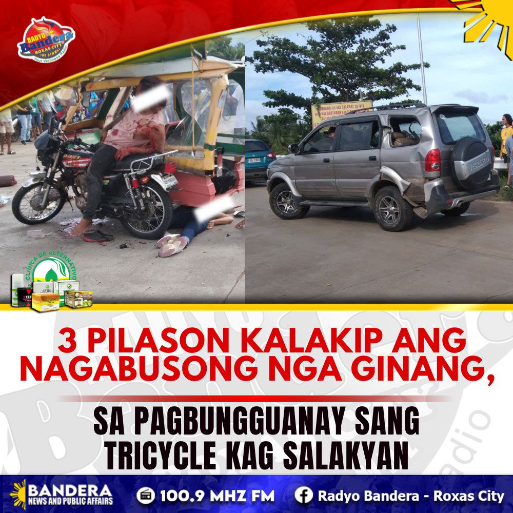 UPDATE | 3 PILASON KALAKIP ANG NAGABUSONG NGA GINANG, SA PAGBUNGGUANAY SANG TRICYCLE KAG SALAKYAN