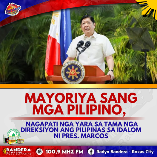 NATIONAL | MAYORIYA SANG MGA PILIPINO, NAGAPATI NGA YARA SA TAMA NGA DIREKSIYON ANG PILIPINAS SA IDALOM NI PRES. MARCOS