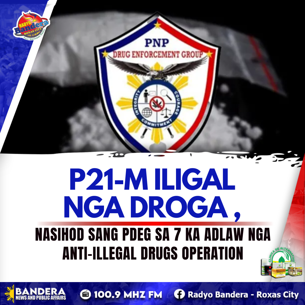 NATIONAL | P21-M ILIGAL NGA DROGA , NASIHOD SANG PDEG SA 7 KA ADLAW NGA ANTI-ILLEGAL DRUGS OPERATION