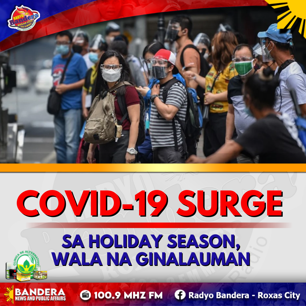 NATIONAL | COVID-19 SURGE SA HOLIDAY SEASON, WALA NA GINALAUMAN