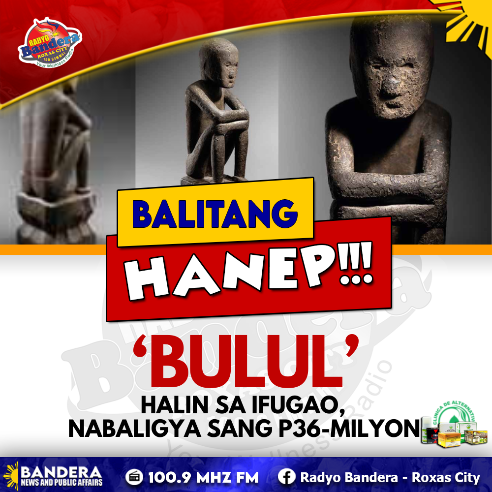 BALITANG HANEP | ‘BULUL’ HALIN SA IFUGAO, NABALIGYA SANG P36-MILYON