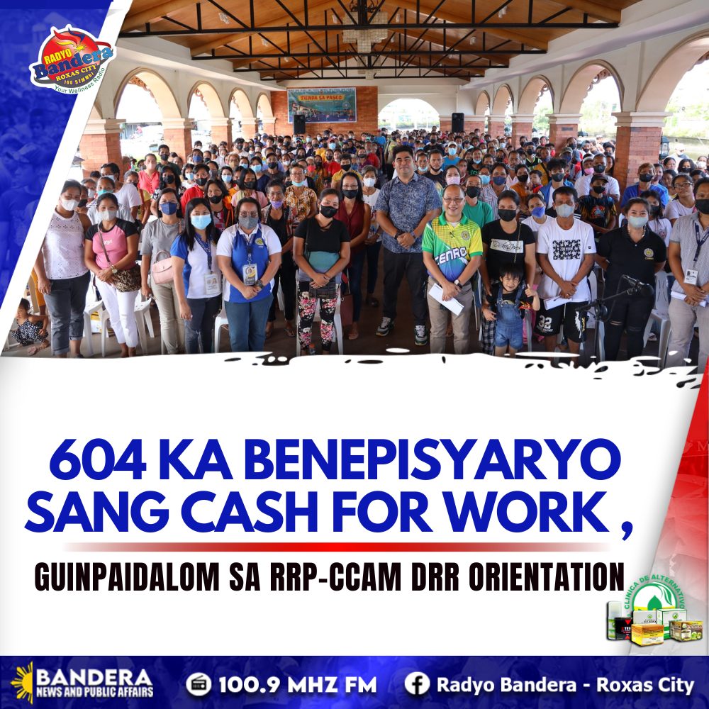 LOKAL |604 KA BENEPISYARYO SANG CASH FOR WORK , GUINPAIDALOM SA RRP-CCAM DRR ORIENTATION