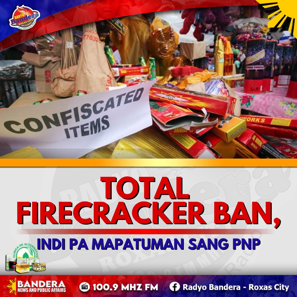 NATIONAL | TOTAL FIRECRACKER BAN, INDI PA MAPATUMAN SANG PNP