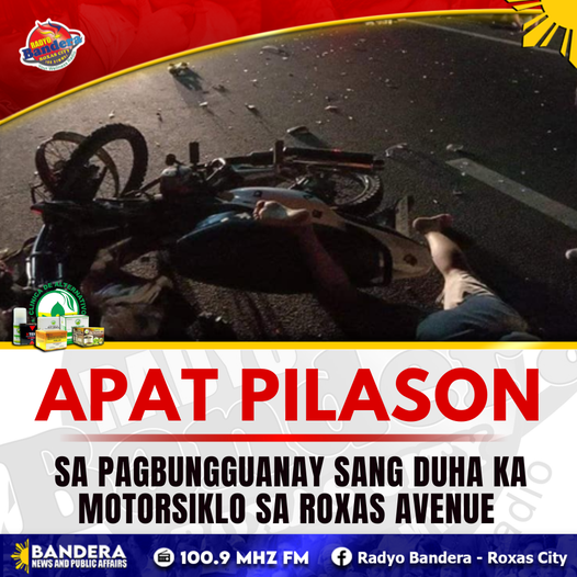 APAT PILASON SA PAGBUNGGUANAY SANG DUHA KA MOTORSIKLO SA ROXAS AVENUE