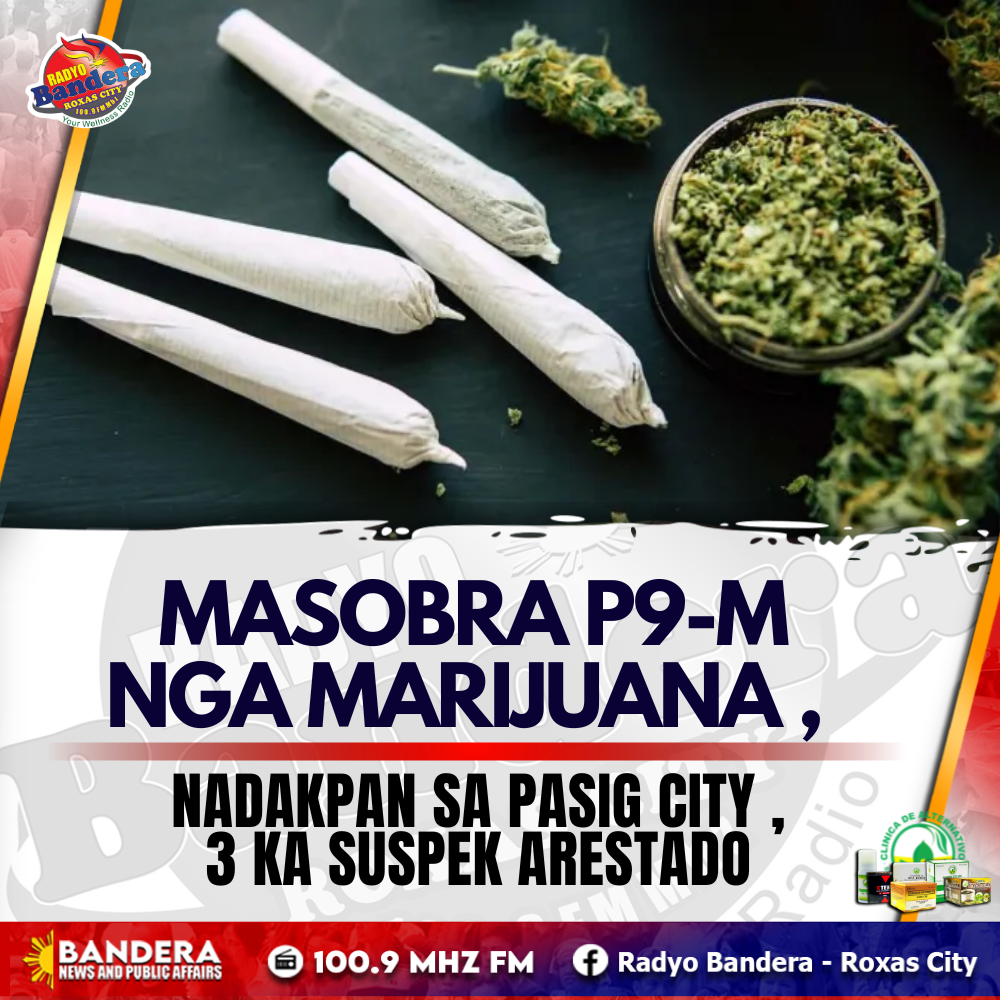 NATIONAL | MASOBRA P9-M NGA MARIJUANA , NADAKPAN SA PASIG CITY , 3 KA SUSPEK ARESTADO