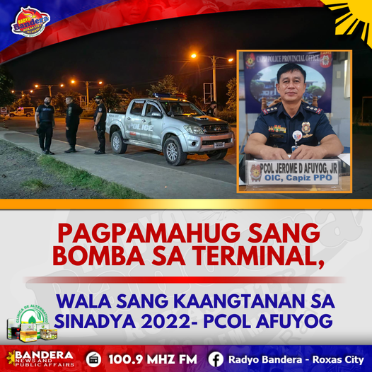 PAGPAMAHUG SANG BOMBA SA TERMINAL, WALA SANG KAANGTANAN SA SINADYA 2022- PCOL AFUYOG