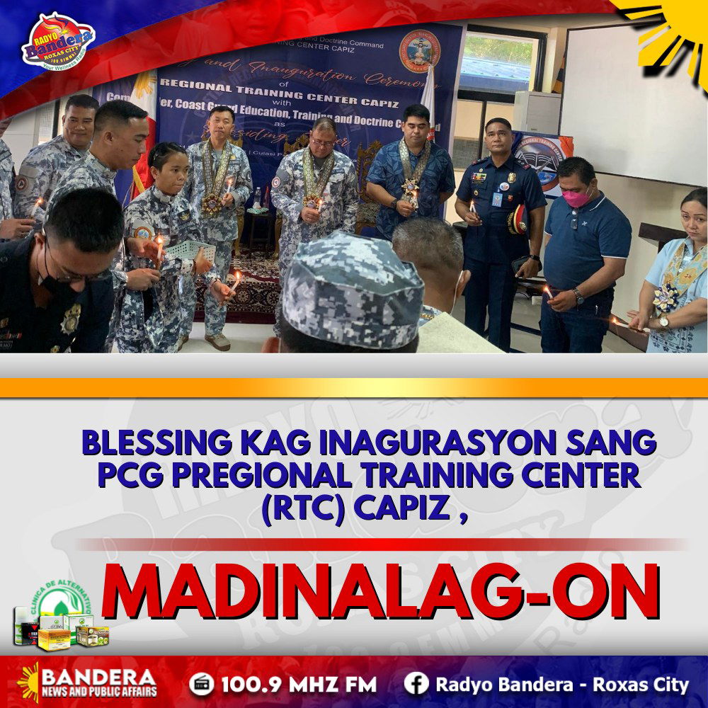 LOKAL | BLESSING KAG INAGURASYON SANG PCG PREGIONAL TRAINING CENTER (RTC) CAPIZ , MADINALAG-ON