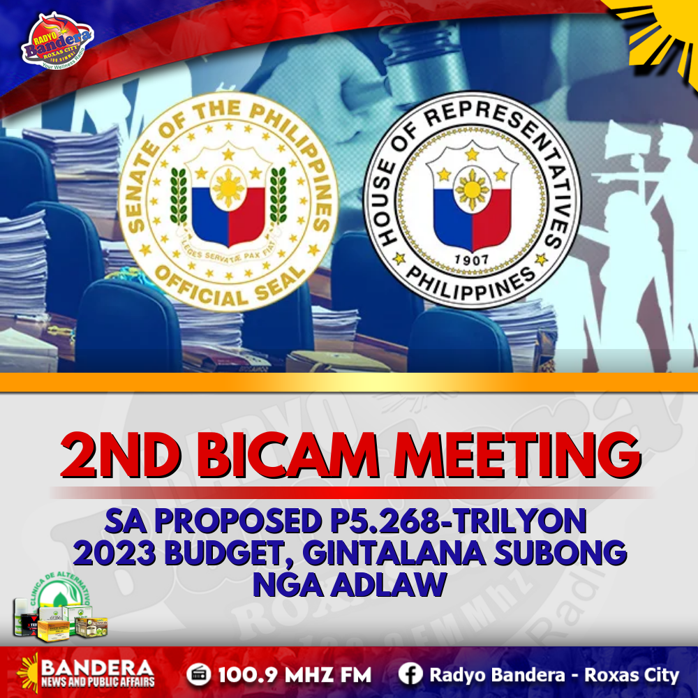 NATIONAL | 2ND BICAM MEETING SA PROPOSED P5.268-TRILYON 2023 BUDGET, GINTALANA SUBONG NGA ADLAW