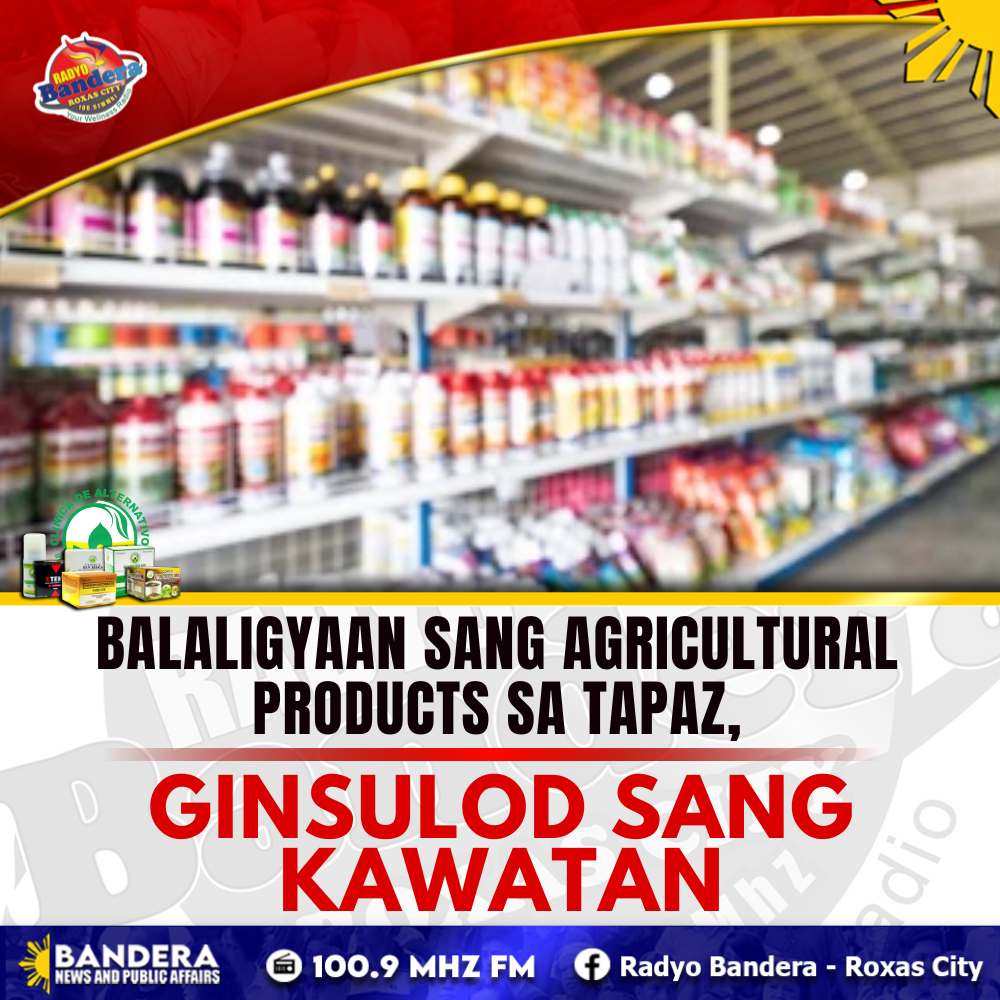 BALALIGYAAN SANG AGRICULTURAL PRODUCTS SA TAPAZ, GINSULOD SANG KAWATAN