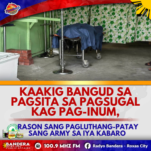 KAAKIG BANGUD SA PAGSITA SA PAGSUGAL KAG PAG-INUM, RASON SANG PAGLUTHANG-PATAY SANG ARMY SA IYA KABARO - MISIS SANG BIKTIMA