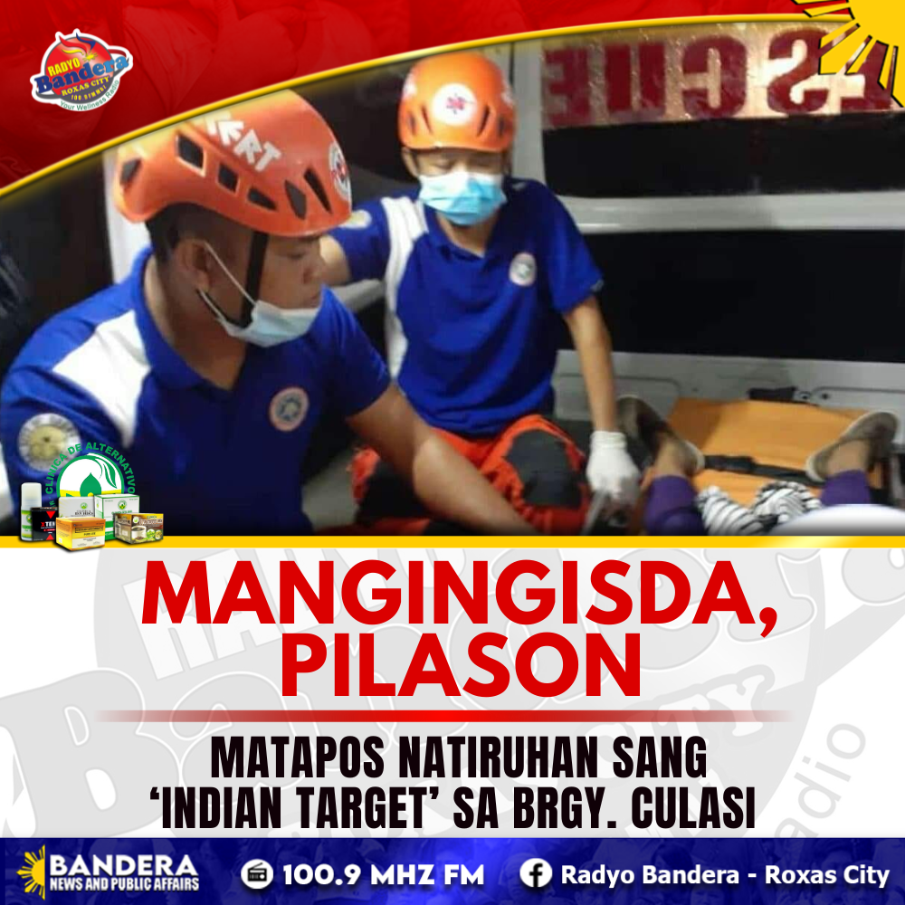 MANGINGISDA, PILASON MATAPOS NATIRUHAN SANG ‘INDIAN TARGET’ SA BRGY. CULASI