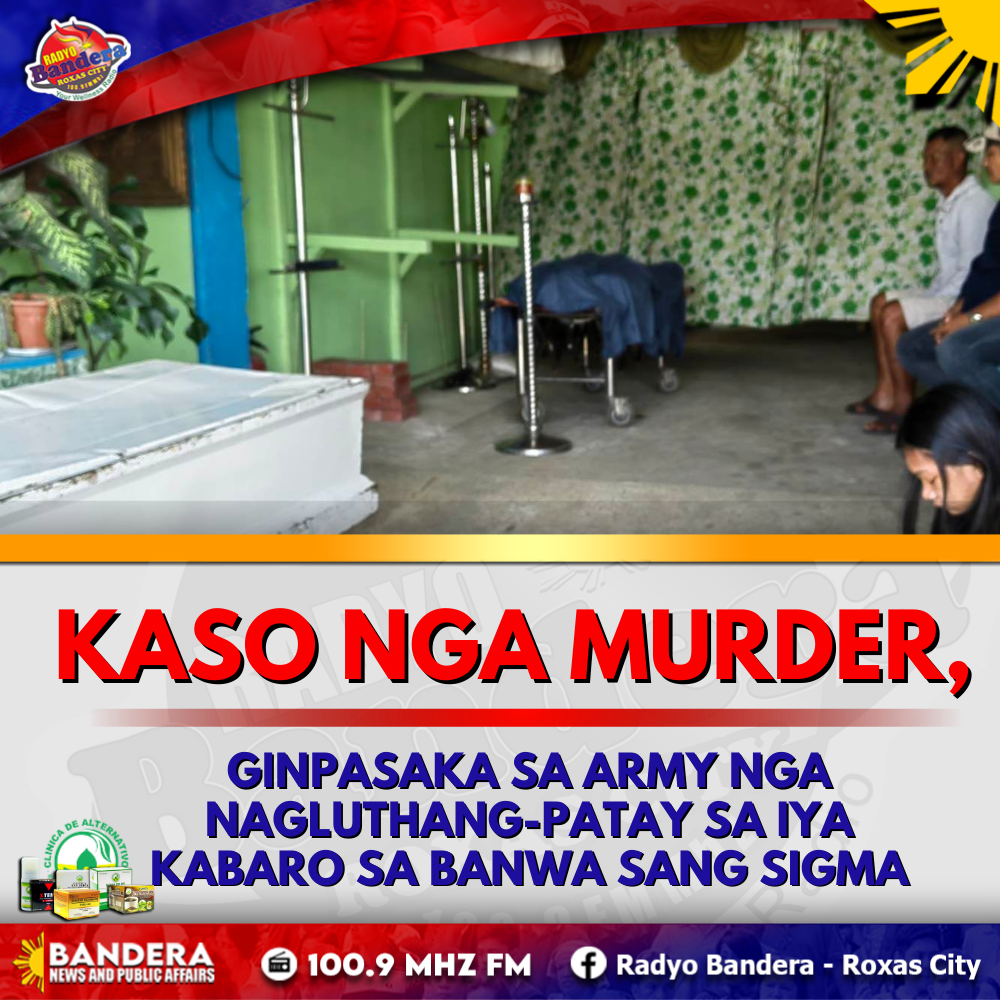 MURDER NGA KASO, GINPASAKA SA ARMY NGA NAGLUTHANG-PATAY SA IYA KABARO SA BANWA SANG SIGMA