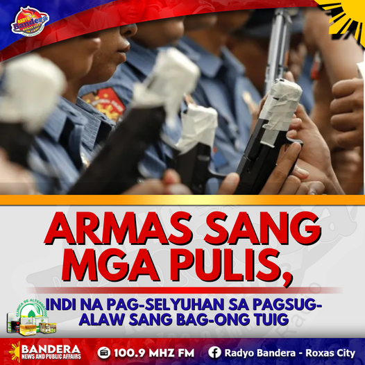 NATIONAL | ARMAS SANG MGA PULIS, INDI NA PAG-SELYUHAN SA PAGSUG-ALAW SANG BAG-ONG TUIG