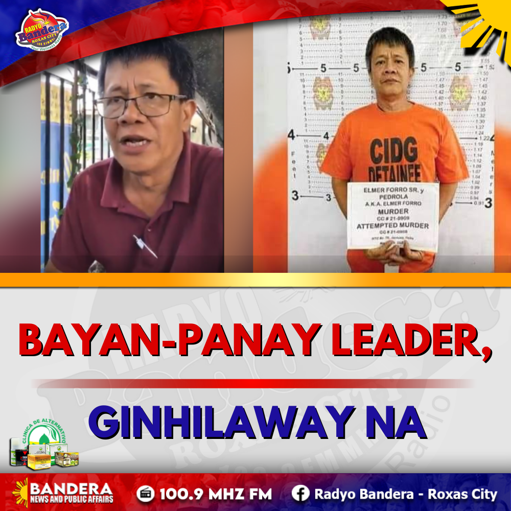 REGIONAL | BAYAN-PANAY LEADER, GINHILAWAY NA