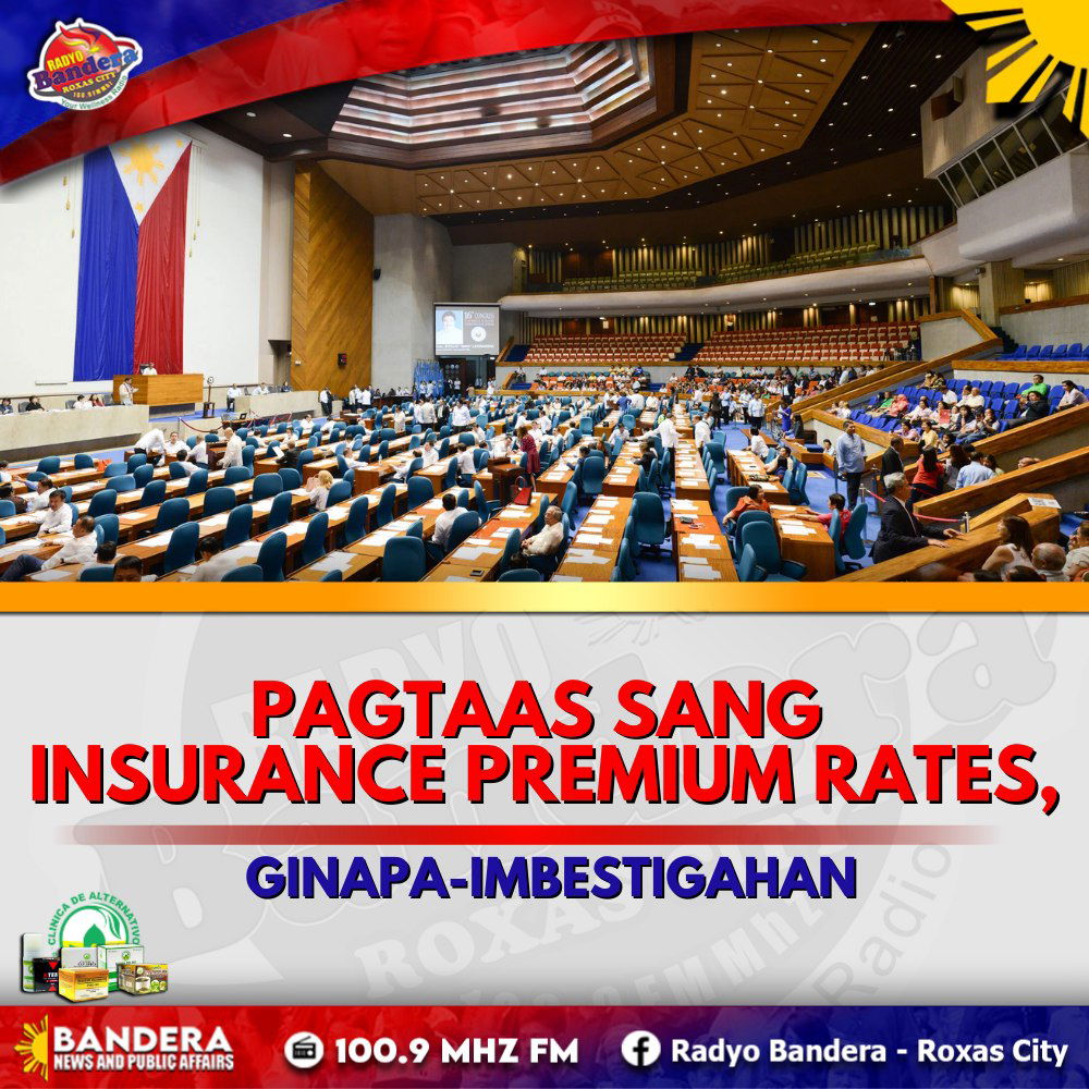 NEGOSYO | PAGTAAS SANG INSURANCE PREMIUM RATES, GINAPA-IMBESTIGAHAN