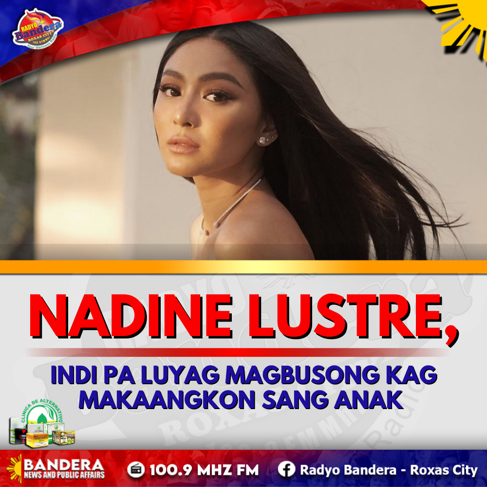 ENTERTAINMENT | NADINE LUSTRE, INDI PA LUYAG MAGBUSONG KAG MAKAANGKON SANG ANAK