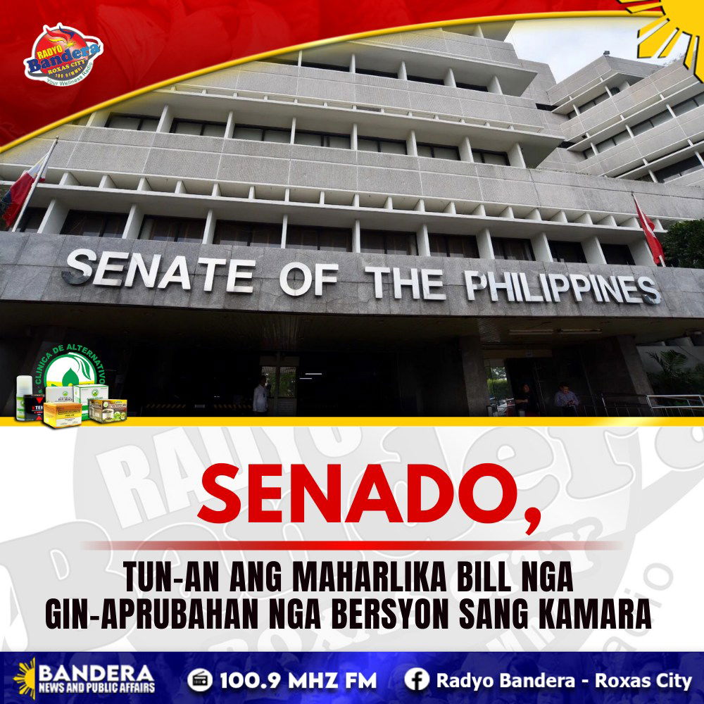 NATIONAL | SENADO, TUN-AN ANG MAHARLIKA BILL NGA GIN-APRUBAHAN NGA BERSYON SANG KAMARA