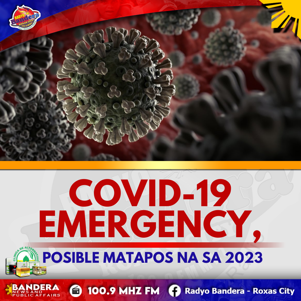 INTERNATIONAL | COVID-19 EMERGENCY, POSIBLE MATAPOS NA SA 2023