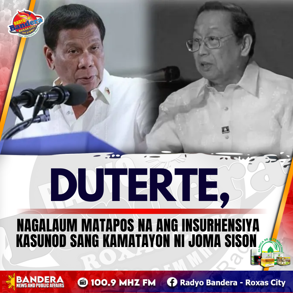 NATIONAL | DUTERTE, NAGALAUM MATAPOS NA ANG INSURHENSIYA KASUNOD SANG KAMATAYON NI JOMA SISON