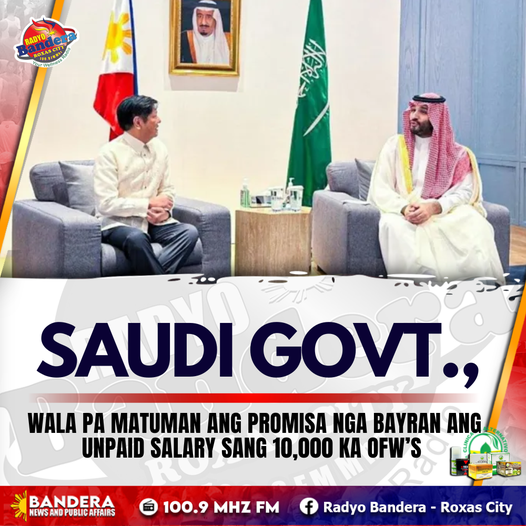 NATIONAL | SAUDI GOVT.,WALA PA MATUMAN ANG PROMISA NGA BAYRAN ANG UNPAID SALARY SANG 10,000 KA OFW’S