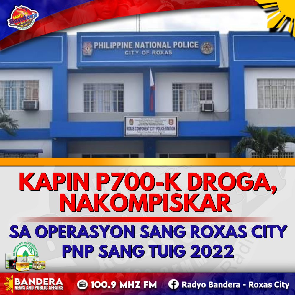 KAPIN P700-K DROGA, NAKOMPISKAR SA OPERASYON SANG ROXAS CITY PNP SANG TUIG 2022