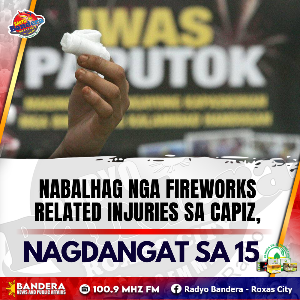 NABALHAG NGA FIREWORKS RELATED INJURIES SA CAPIZ, NAGDANGAT SA 15