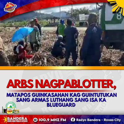 LOKAL | ARBS NAGPABLOTTER, MATAPOS GUINKASAHAN KAG GUINTUTUKAN SANG ARMAS LUTHANG SANG ISA KA BLUEGUARD