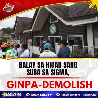 BALAY SA HIGAD SANG SUBA SA SIGMA, GINPA-DEMOLISH