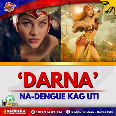 ENTERTAINMENT | ‘DARNA’, NA-DENGUE KAG UTI