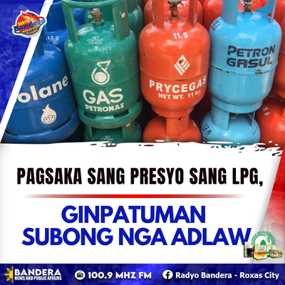 NEGOSYO | PAGSAKA SANG PRESYO SANG LPG, GINPATUMAN SUBONG NGA ADLAW