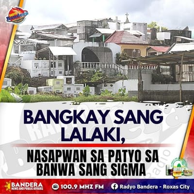 BANGKAY SANG LALAKI, NASAPWAN SA PATYO SA BANWA SANG SIGMA