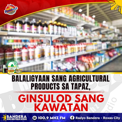 BALALIGYAAN SANG AGRICULTURAL PRODUCTS SA TAPAZ, GINSULOD SANG KAWATAN